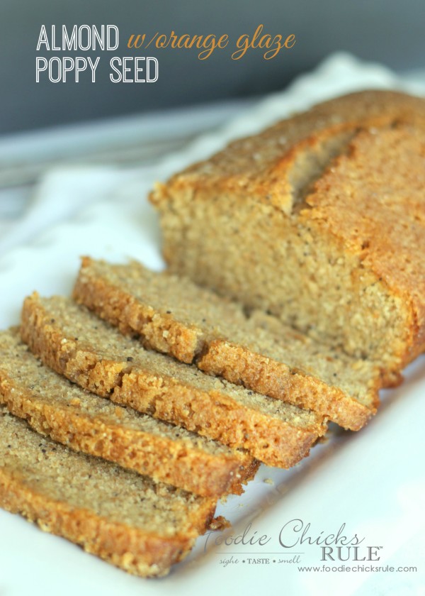 Almond Poppyseed Loaf with Orange Glaze - Easy Dessert - foodiechicksrule.com #easydessert #almondpoppyseed #orangeglaze