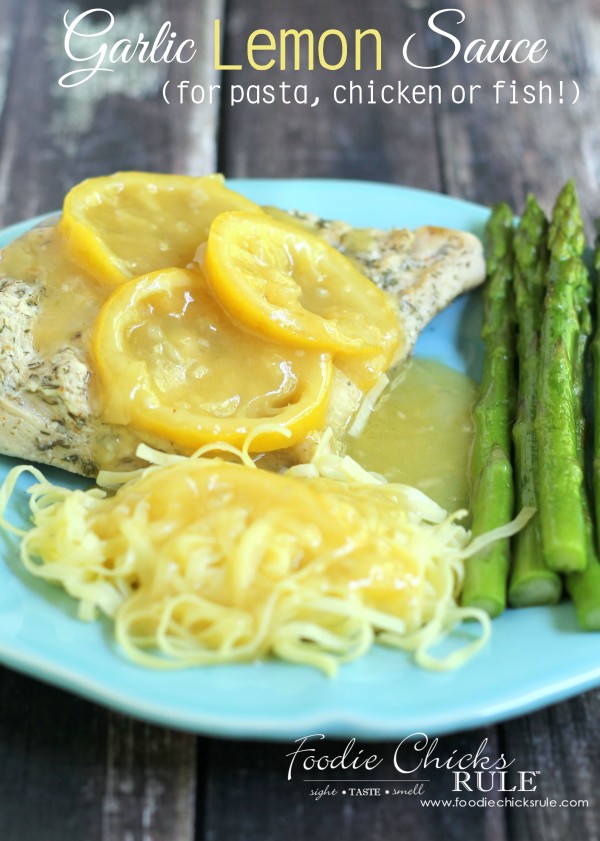 Garlic Lemon Sauce - Great for Pasta, Chicken OR Fish!! - #lemonchicken #garlicchicken foodiechicksrule.com