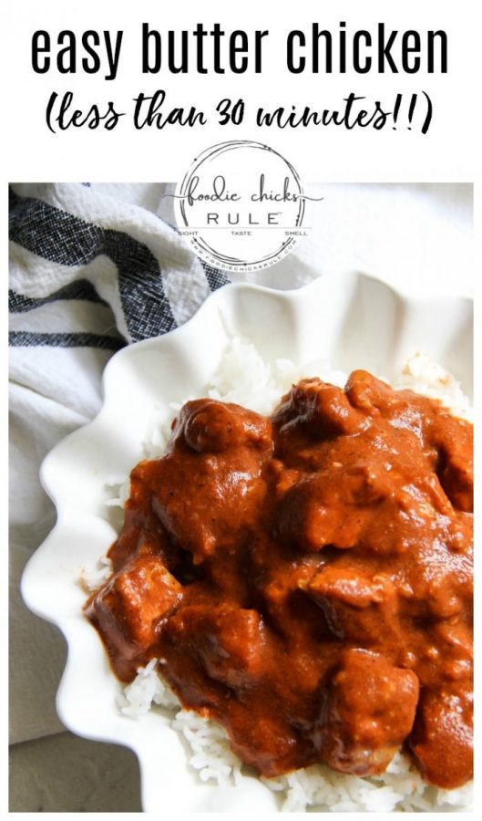 Easy Butter Chicken, less than 30 minutes and FULL of flavor!! The best! foodiechicksrule.com #easybutterchicken #butterchickenrecipe #quickandeasyrecipes #recipeideas #indianfood #indianrecipes #quickdinnerideas #murghmakhani
