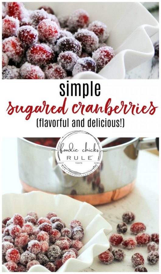 Sugared Cranberries (SO simple and with the added flavoring and spices, make for a delicious treat, either added to a favorite holiday recipe OR by themselves!) foodiechicksrule.com #sugaredcranberries #holidaydesserts #christmasdesserts #holidaydessertideas #cranberrydesserts